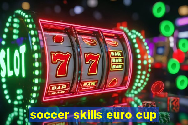 soccer skills euro cup